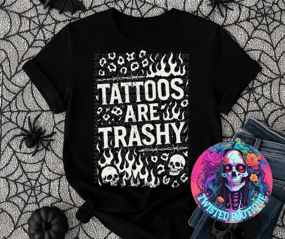 Tattoos Are Trashy BLACK APPAREL ONLY