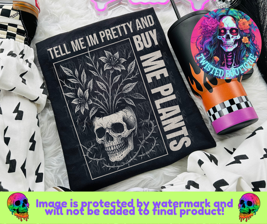 Tell Me I'm Pretty & Buy Me Plants BLACK APPAREL ONLY