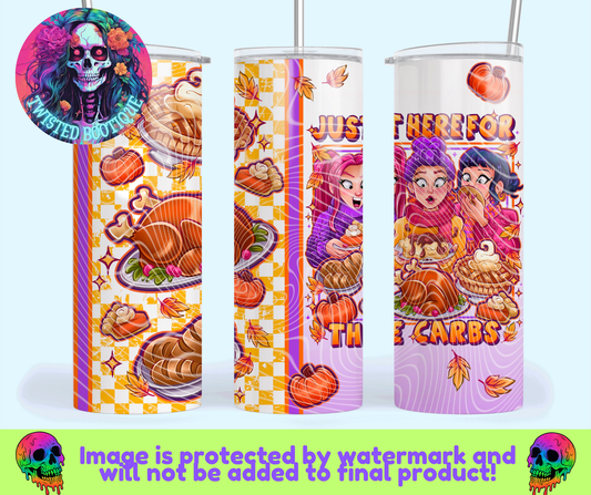 Just Here For The Carbs Tumbler