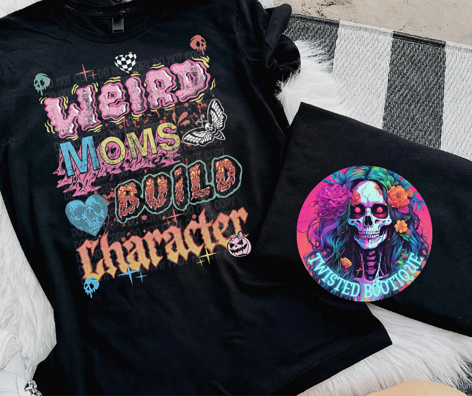 Weird Moms Build Character