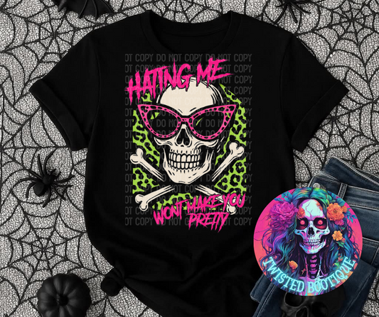 Hating Me Won't Make You Pretty BLACK APPAREL ONLY