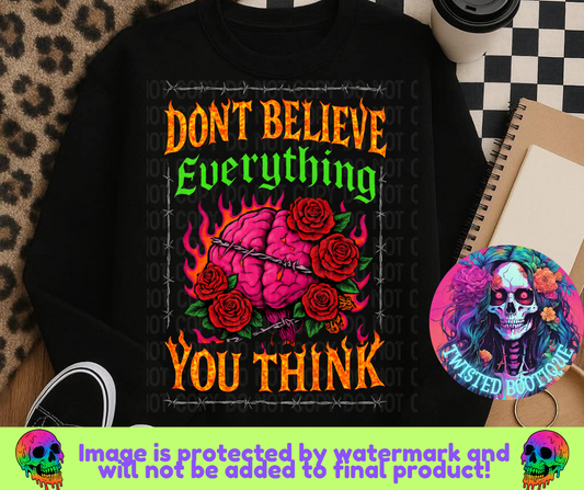 Don't Believe Everything You Think BLACK APPAREL ONLY