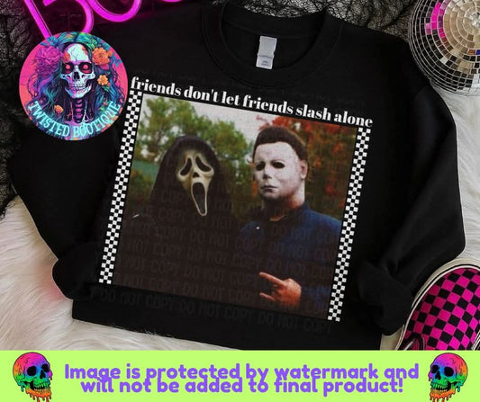 Friends Don't Let Friends Slash Alone