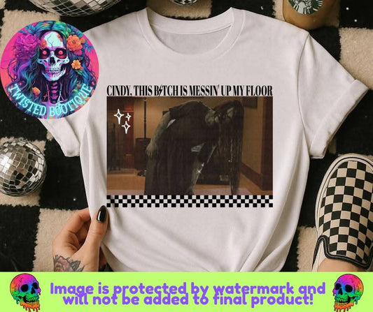 Cindy, This B**** Is Messin' Up My Floors