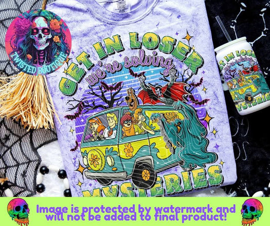 Get In Loser We're Solving Mysteries