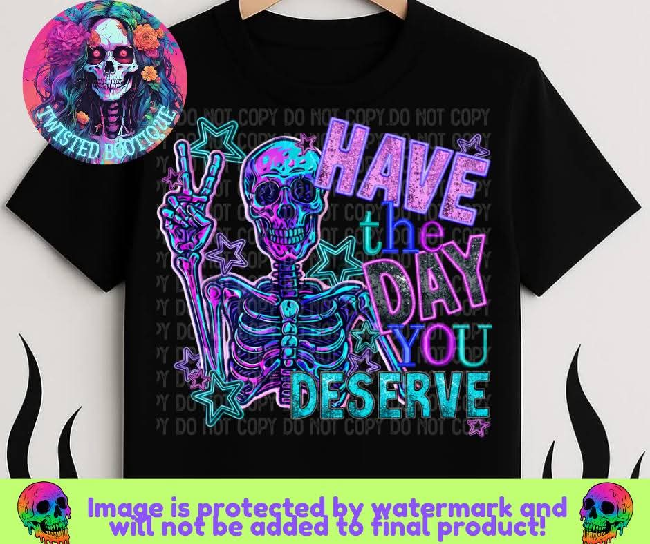 Have The Day You Deserve