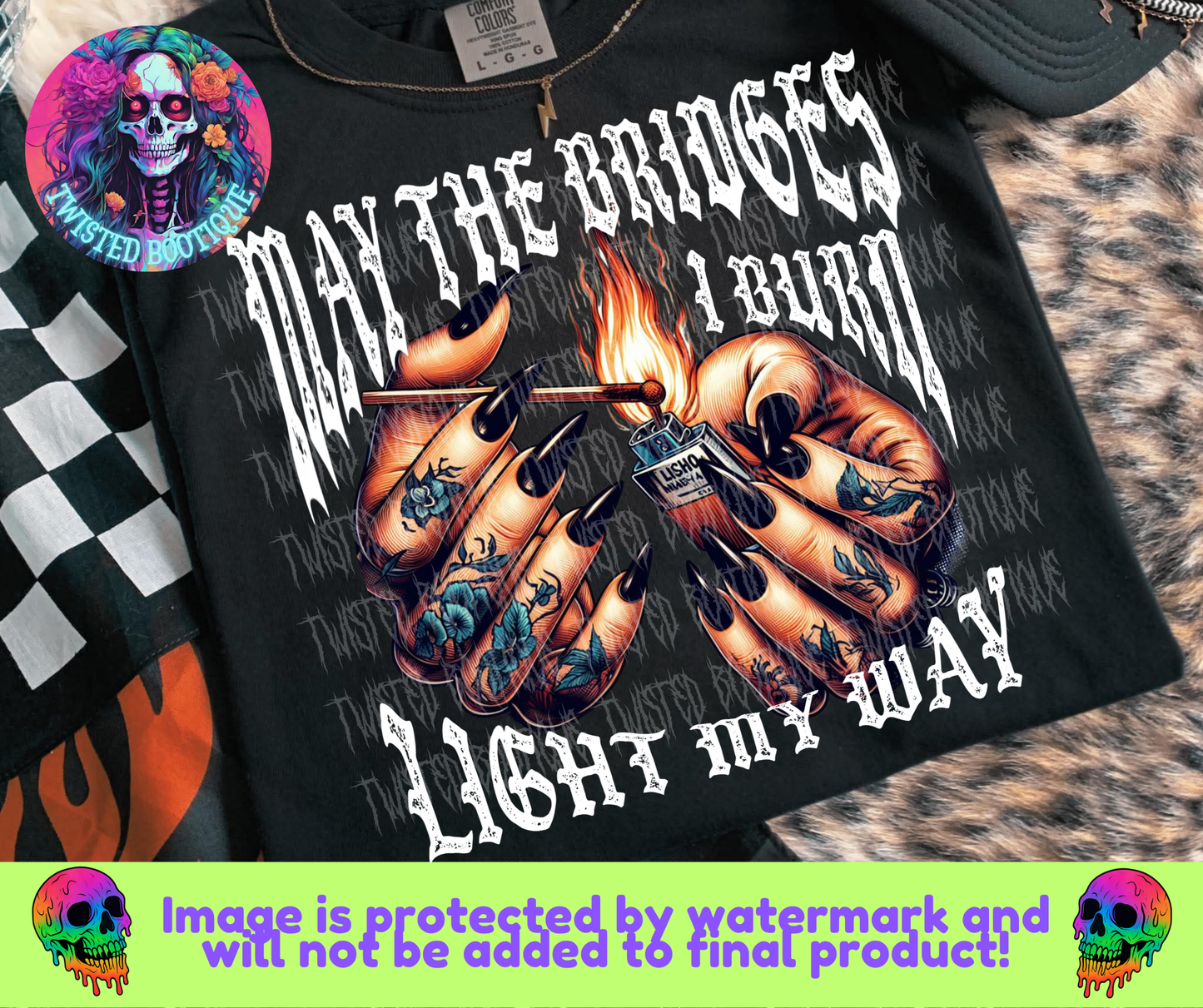 May The Bridges I Burn Light My Way